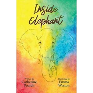 Inside Elephant, Paperback - Catherine Poarch imagine