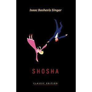Shosha, Paperback - Isaac Bashevis Singer imagine