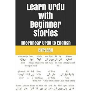 Learn Urdu with Beginner Stories: Interlinear Urdu to English, Paperback - Bermuda Word Hyplern imagine