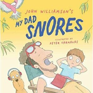 My Dad Snores, Paperback - John Williamson imagine