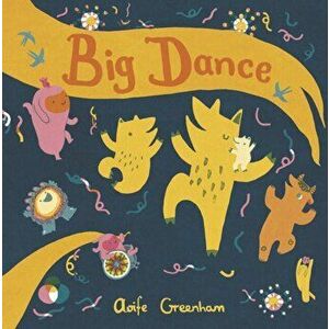 Big Dance, Paperback - Aoife Greenham imagine