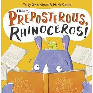 That's Preposterous, Rhinoceros!. New Edition, Paperback - Tracy Gunaratnam imagine