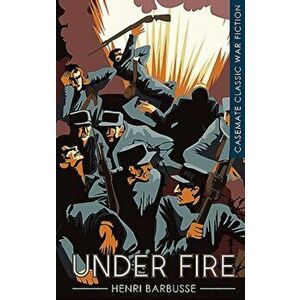 Under Fire, Paperback - Henri Barbusse imagine