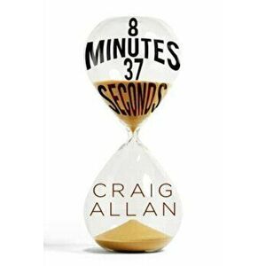 8 minutes 37 seconds, Paperback - Craig Allan imagine