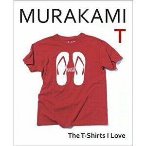 Murakami T. The T-Shirts I Love, Hardback - Haruki Murakami imagine