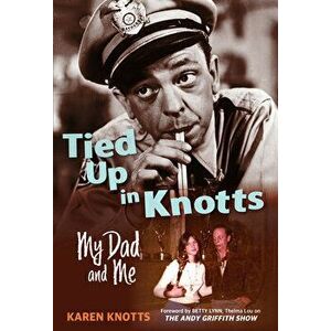 Tied Up in Knotts: My Dad and Me, Paperback - Karen Knotts imagine