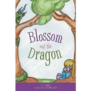 Blossom And The Dragon, Paperback - A. G. Sinko imagine