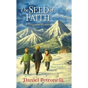 The Seed of Faith: A Christmas Miracle, Hardcover - Daniel Petronelli imagine