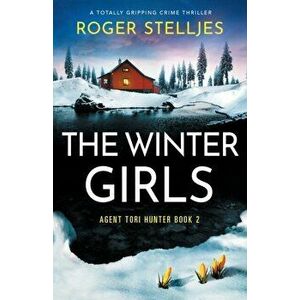 The Winter Girls: A totally gripping crime thriller, Paperback - Roger Stelljes imagine