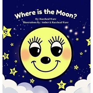 Where is the Moon?, Hardcover - Raecheal Ware imagine