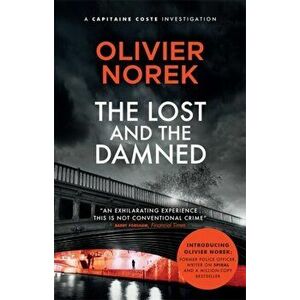 The Lost and the Damned. The Times Crime Book of the Month, Paperback - Olivier Norek imagine