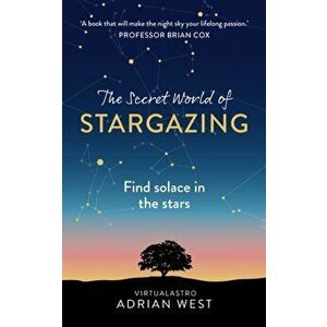 The Secret World of Stargazing. Find solace in the stars, Hardback - Adrian West imagine