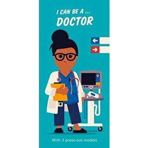 I Can Be A ... Doctor, Board book - Various imagine