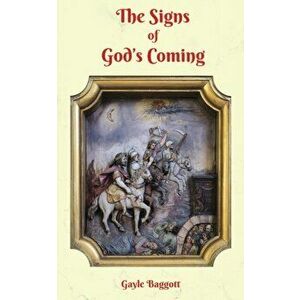 The Signs of God's Coming, Paperback - Gayle Baggott imagine