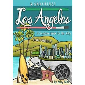 Wanderlust Los Angeles, Paperback - Betsy Beier imagine