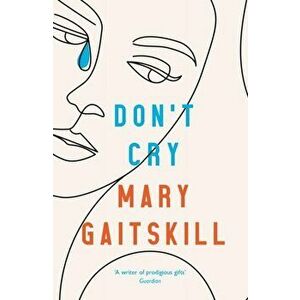 Don't Cry. Main, Paperback - Mary Gaitskill imagine