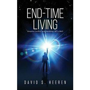 End-Time Living, Paperback - David Heeren imagine
