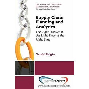 Supply Chain Planning and Analytics: The Right Product in the Right Place at the Right Time The Right Product in the Right Place at the Right Time - G imagine
