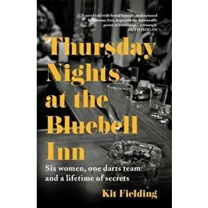 Thursday Nights at the Bluebell Inn. A novel of love, loss and the power of female friendship, Paperback - Kit Fielding imagine