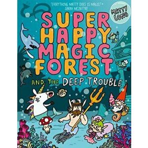Super Happy Magic Forest and the Deep Trouble. 1, Paperback - *** imagine