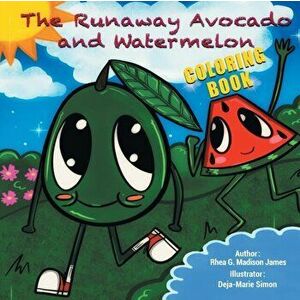 The Runaway Avocado and Watermelon, Paperback - Rhea G. Madison James imagine