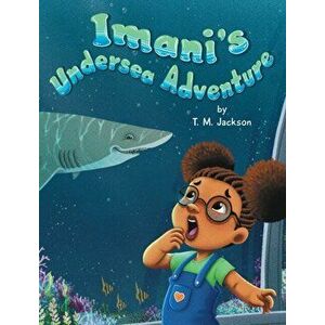 Imani's Undersea Adventure, Hardcover - T. M. Jackson imagine