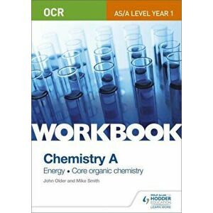 OCR AS/A Level Year 1 Chemistry A Workbook: Energy; Core organic chemistry, Paperback - John Older imagine