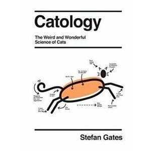 Catology. The Weird and Wonderful Science of Cats, Hardback - Stefan Gates imagine