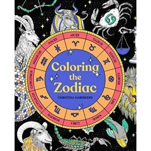 Coloring The Zodiac, Paperback - Christina Haberkern imagine