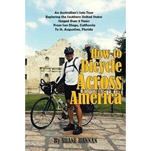 How to Bicycle Across America, Paperback - Shane Hannan imagine