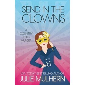 Send in the Clowns, Paperback - Julie Mulhern imagine