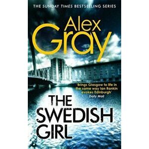 The Swedish Girl. Book 10 in the Sunday Times bestselling detective series, Paperback - Alex Gray imagine