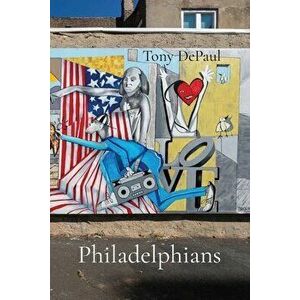 Philadelphians, Paperback - Tony Depaul imagine