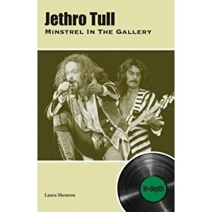 Jethro Tull Minstrel In The Gallery. In-depth, Paperback - Laura Shenton imagine