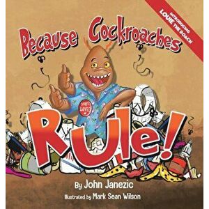 Because Cockroaches Rule, Hardcover - John Janezic imagine