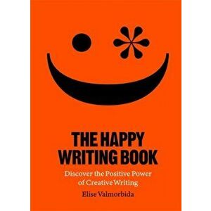 The Happy Writing Book. Discover the Positive Power of Creative Writing, Paperback - Elise Valmorbida imagine
