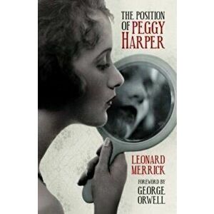 The Position of Peggy Harper, Paperback - Leonard Merrick imagine