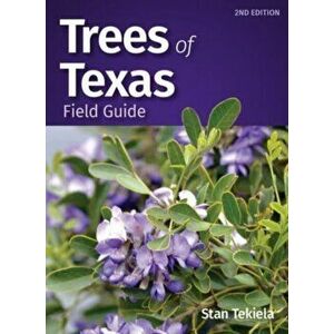 Trees of Texas Field Guide, Paperback - Stan Tekiela imagine