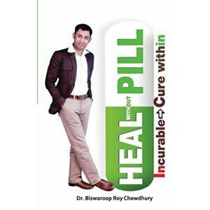 Heal Without Pill, Paperback - Biswaroop Roy Chowdhury imagine