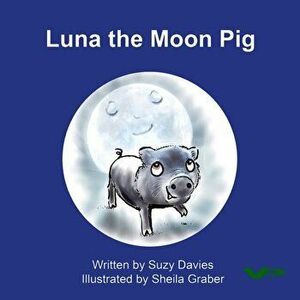 LUNA THE MOON PIG. Illustrated ed, Paperback - SUZY DAVIES imagine