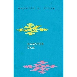 Hamster Dam, Paperback - Quentin S. Crisp imagine