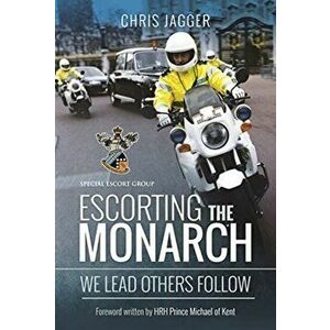 Escorting the Monarch. We Lead Others Follow, Paperback - Chris Jagger imagine