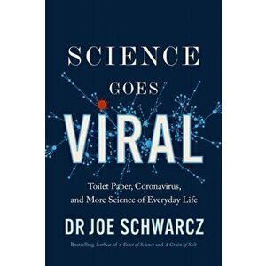 Science Goes Viral. Toilet Paper, Coronavirus, and More Science of Everyday Life, Paperback - Joe Schwarcz imagine