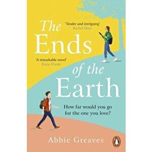 The Ends of the Earth. 2022's most unforgettable love story, Paperback - Abbie Greaves imagine