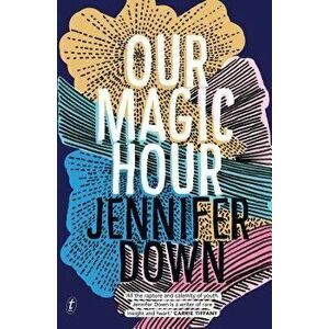 Our Magic Hour, Paperback - Jennifer Down imagine