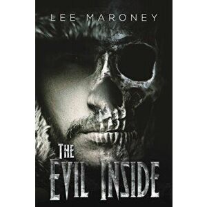 The Evil Inside, Paperback - Lee Maroney imagine