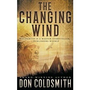 The Changing Wind: A Classic Western Novel, Paperback - Don Coldsmith imagine