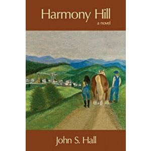 Harmony Hill, Paperback - John S. Hall imagine