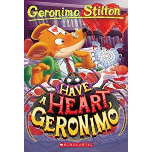 Have a Heart, Geronimo (Geronimo Stilton #80), Paperback - Geronimo Stilton imagine