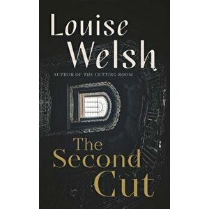 The Second Cut. Export/Airside - Export/Airside/Ireland, Paperback - Louise Welsh imagine